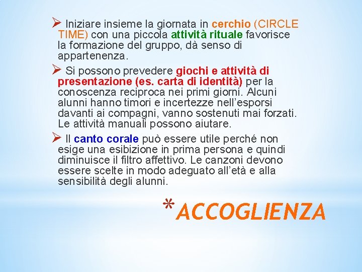 Ø Iniziare insieme la giornata in cerchio (CIRCLE TIME) con una piccola attività rituale