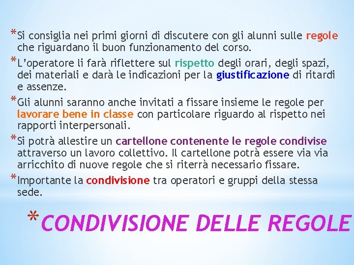 *Si consiglia nei primi giorni di discutere con gli alunni sulle regole che riguardano