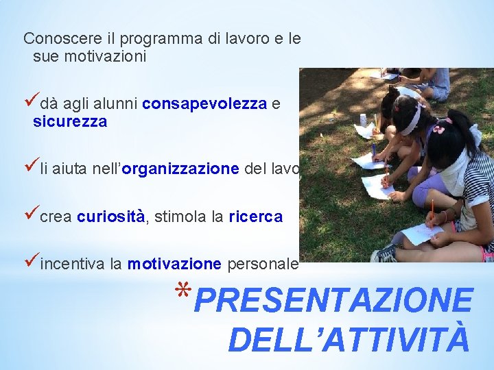 Conoscere il programma di lavoro e le sue motivazioni üdà agli alunni consapevolezza e