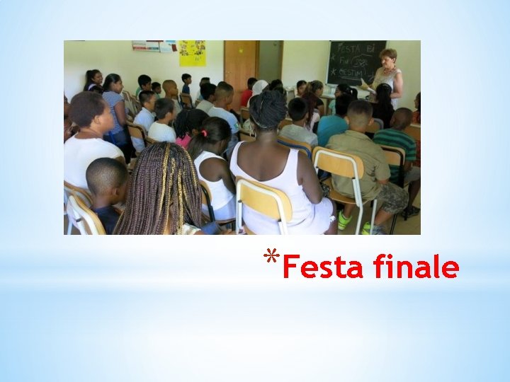 *Festa finale 