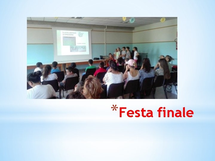 *Festa finale 