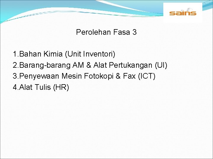 Perolehan Fasa 3 1. Bahan Kimia (Unit Inventori) 2. Barang-barang AM & Alat Pertukangan