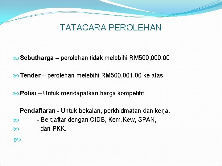 TATACARA PEROLEHAN Sebutharga – perolehan tidak melebihi RM 500, 000. 00 Tender – perolehan