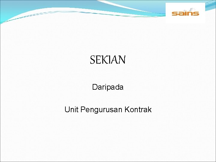 SEKIAN Daripada Unit Pengurusan Kontrak 
