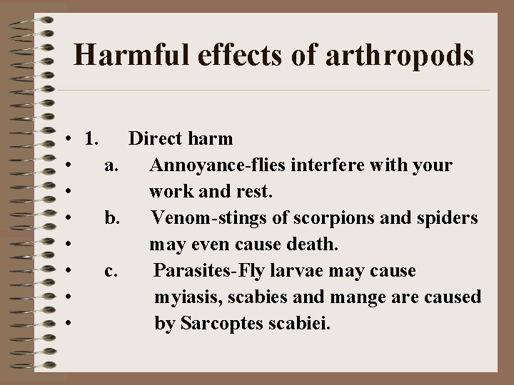 Harmful effects of arthropods • • 1. Direct harm a. Annoyance-flies interfere with your