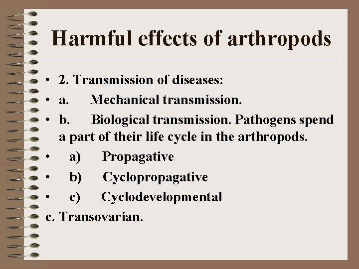 Harmful effects of arthropods • 2. Transmission of diseases: • a. Mechanical transmission. •