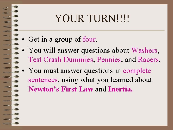 YOUR TURN!!!! • Get in a group of four. • You will answer questions