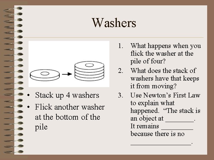 Washers • Stack up 4 washers • Flick another washer at the bottom of
