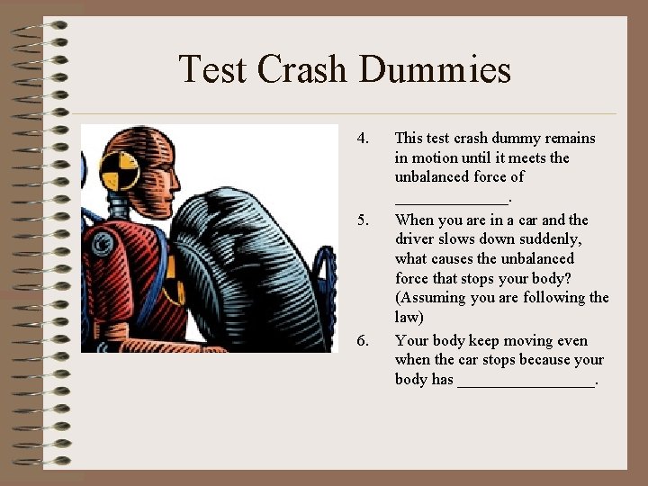 Test Crash Dummies 4. 5. 6. This test crash dummy remains in motion until