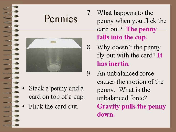 7. What happens to the Pennies penny when you flick the card out? The