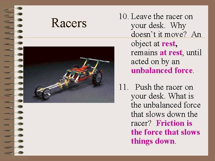 Racers • 10. Leave the racer on your desk. Why doesn’t it move? An