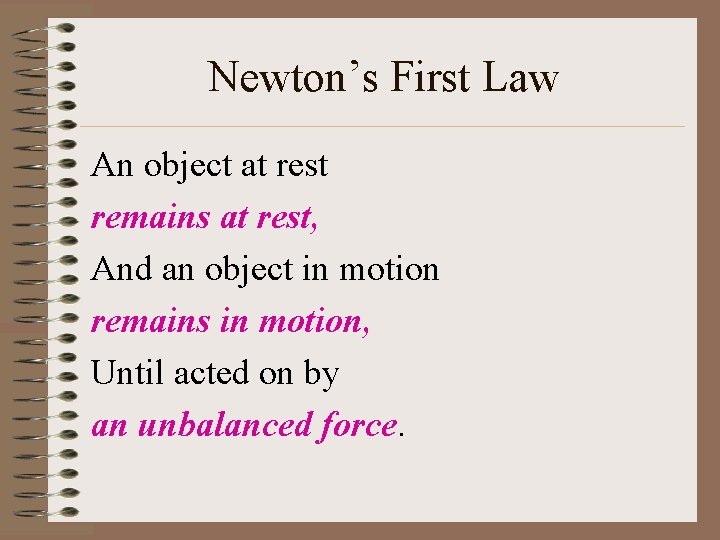 Newton’s First Law An object at rest remains at rest, And an object in