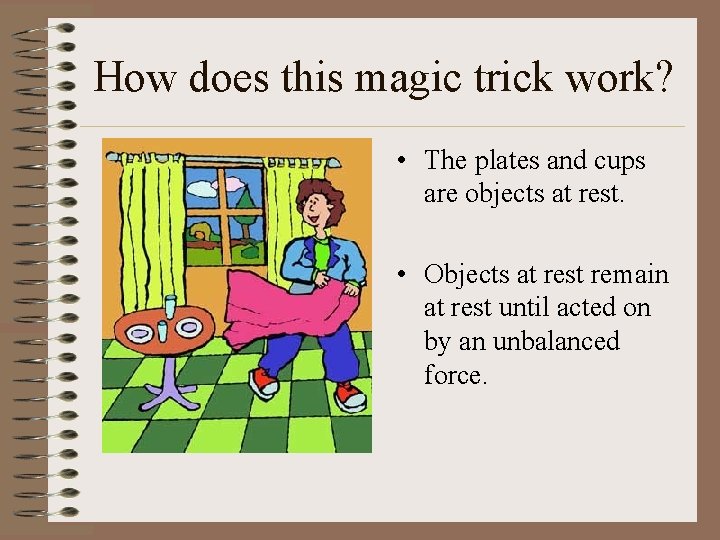 How does this magic trick work? • The plates and cups are objects at