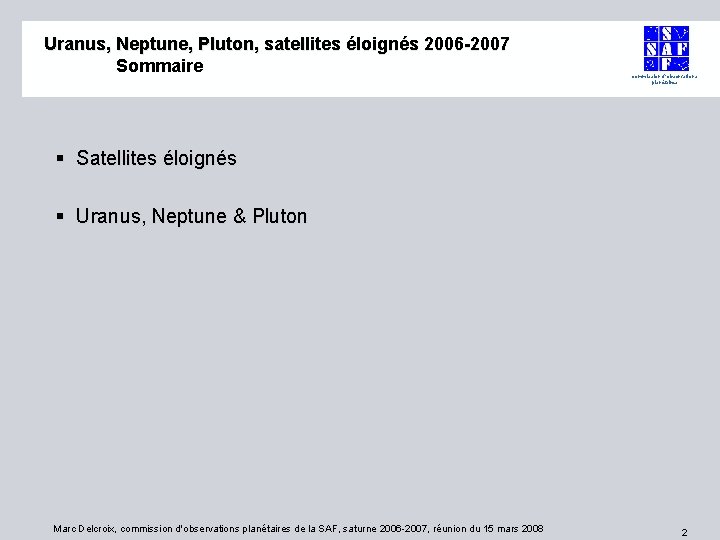 Uranus, Neptune, Pluton, satellites éloignés 2006 -2007 Sommaire commission d'observations planétaires § Satellites éloignés