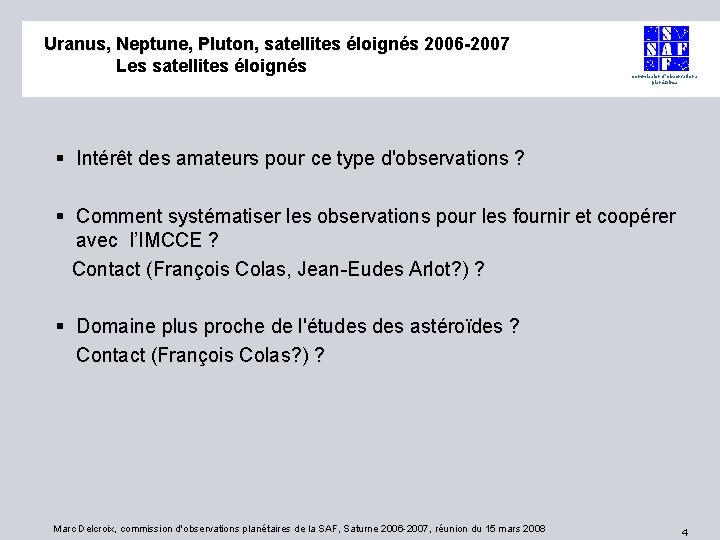 Uranus, Neptune, Pluton, satellites éloignés 2006 -2007 Les satellites éloignés commission d'observations planétaires §