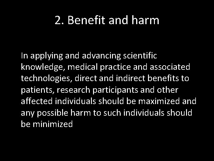 2. Benefit and harm In applying and advancing scientific knowledge, medical practice and associated