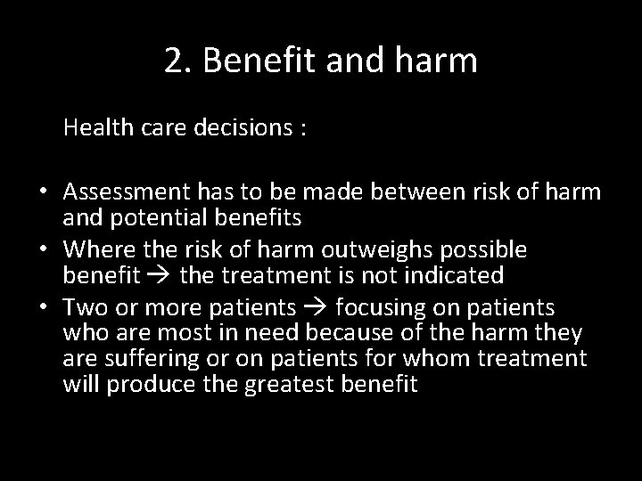 2. Benefit and harm Health care decisions : • Assessment has to be made