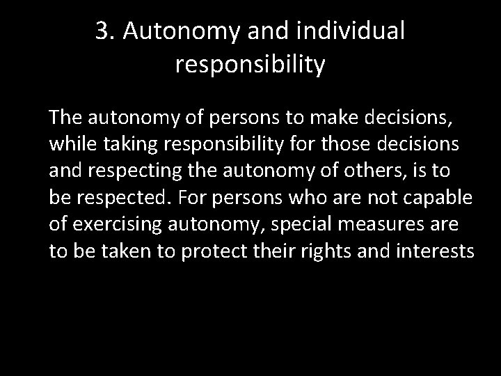 3. Autonomy and individual responsibility The autonomy of persons to make decisions, while taking