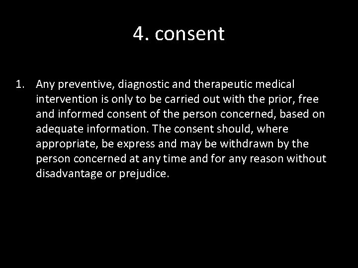 4. consent 1. Any preventive, diagnostic and therapeutic medical intervention is only to be