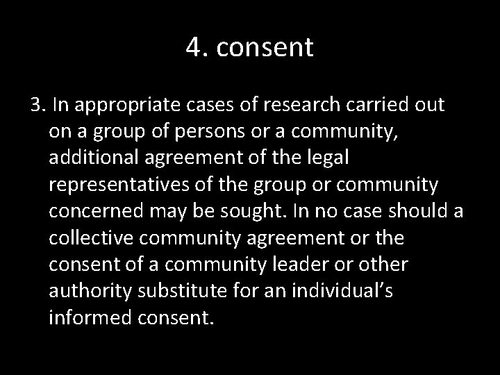 4. consent 3. In appropriate cases of research carried out on a group of