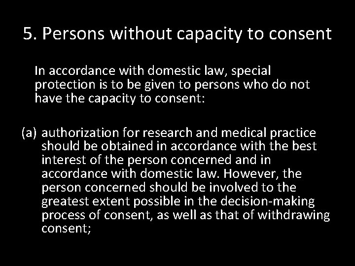 5. Persons without capacity to consent In accordance with domestic law, special protection is