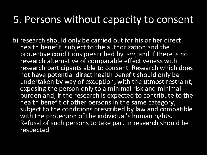 5. Persons without capacity to consent b) research should only be carried out for