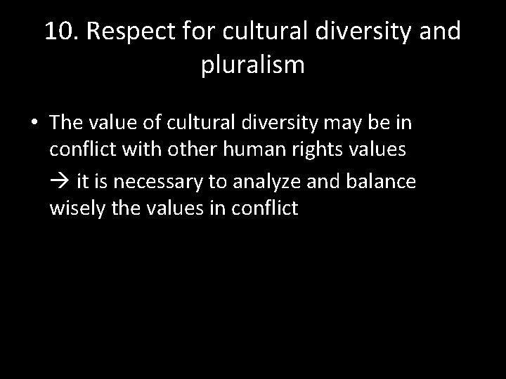 10. Respect for cultural diversity and pluralism • The value of cultural diversity may