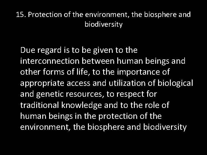 15. Protection of the environment, the biosphere and biodiversity Due regard is to be