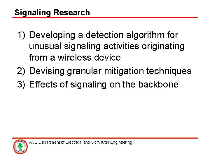 Signaling Research 1) Developing a detection algorithm for unusual signaling activities originating from a