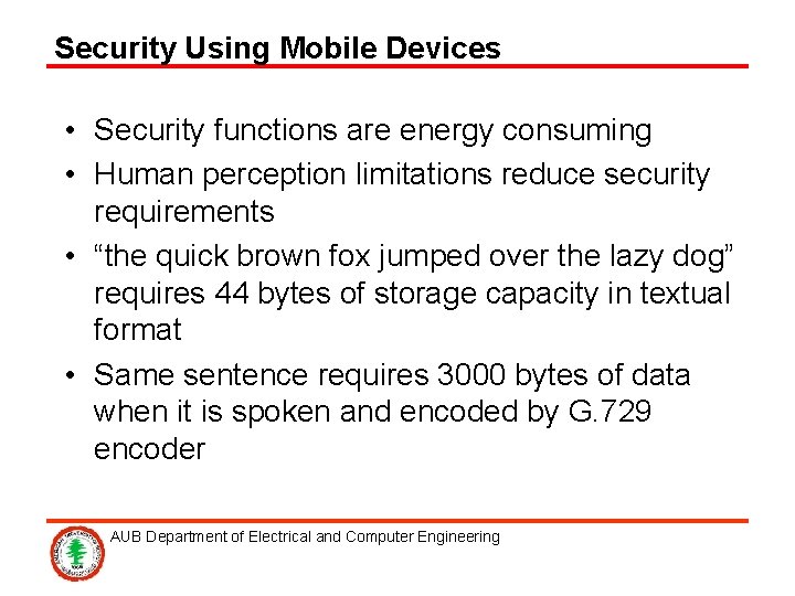 Security Using Mobile Devices • Security functions are energy consuming • Human perception limitations