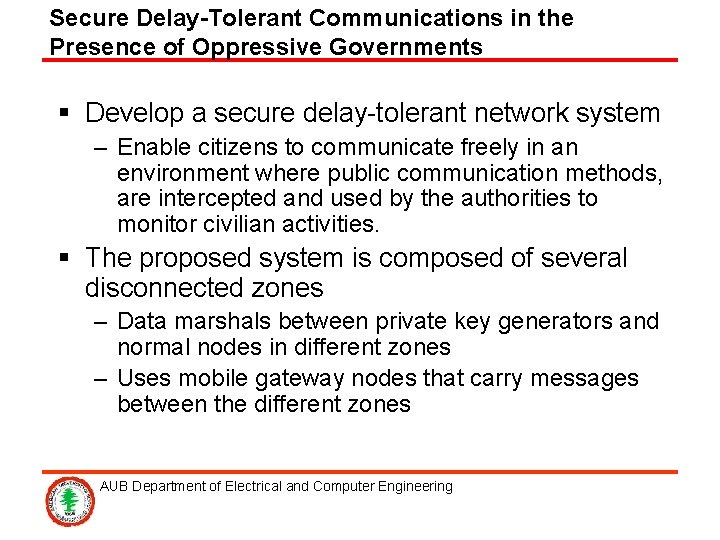 Secure Delay-Tolerant Communications in the Presence of Oppressive Governments § Develop a secure delay-tolerant