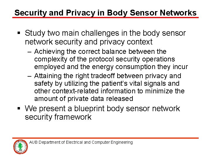 Security and Privacy in Body Sensor Networks § Study two main challenges in the