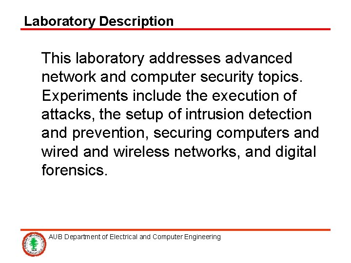 Laboratory Description This laboratory addresses advanced network and computer security topics. Experiments include the