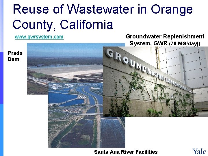 Reuse of Wastewater in Orange County, California www. gwrsystem. com Groundwater Replenishment System, GWR