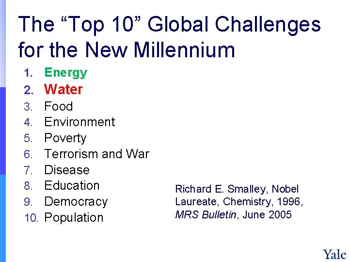 The “Top 10” Global Challenges for the New Millennium 1. Energy 2. Water 3.