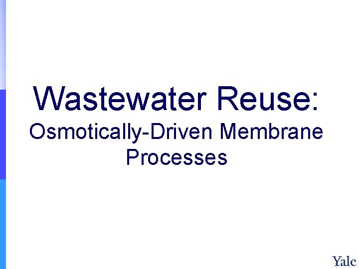 Wastewater Reuse: Osmotically-Driven Membrane Processes 