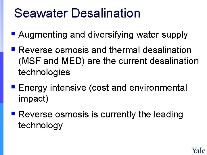 Seawater Desalination § Augmenting and diversifying water supply § Reverse osmosis and thermal desalination