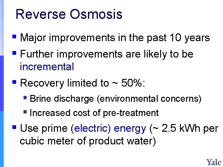 Reverse Osmosis § Major improvements in the past 10 years § Further improvements are
