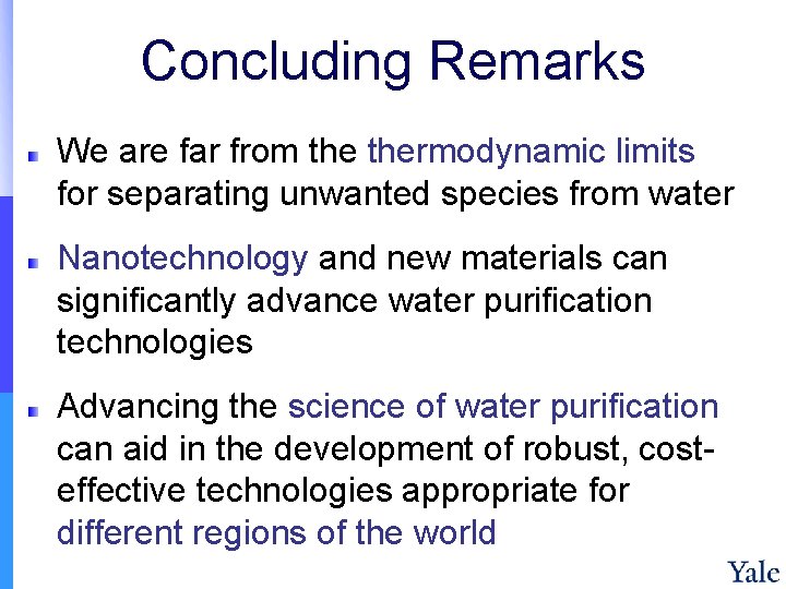 Concluding Remarks We are far from thermodynamic limits for separating unwanted species from water