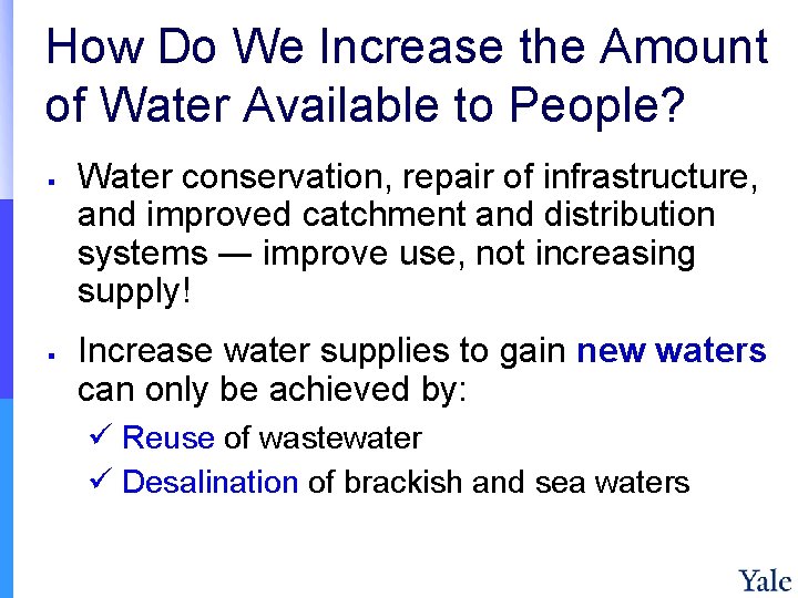 How Do We Increase the Amount of Water Available to People? § § Water