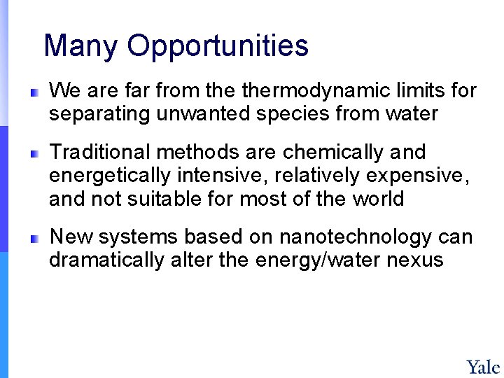 Many Opportunities We are far from thermodynamic limits for separating unwanted species from water