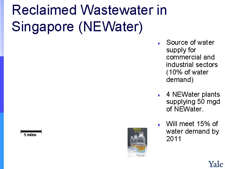 Reclaimed Wastewater in Singapore (NEWater) Source of water supply for commercial and industrial sectors
