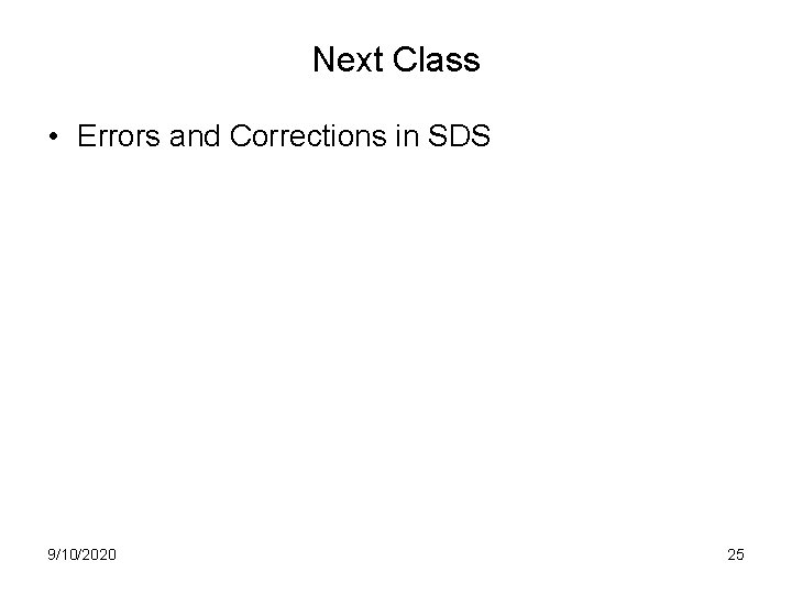 Next Class • Errors and Corrections in SDS 9/10/2020 25 