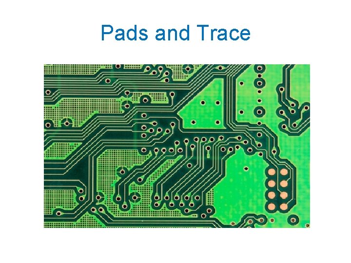 Pads and Trace 