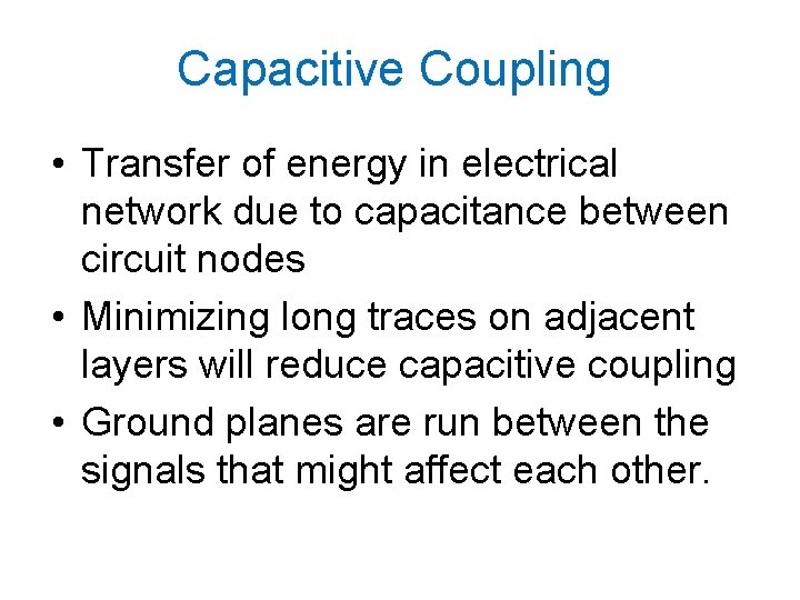 Capacitive Coupling • Transfer of energy in electrical network due to capacitance between circuit