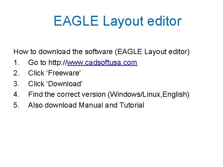 EAGLE Layout editor How to download the software (EAGLE Layout editor) 1. Go to
