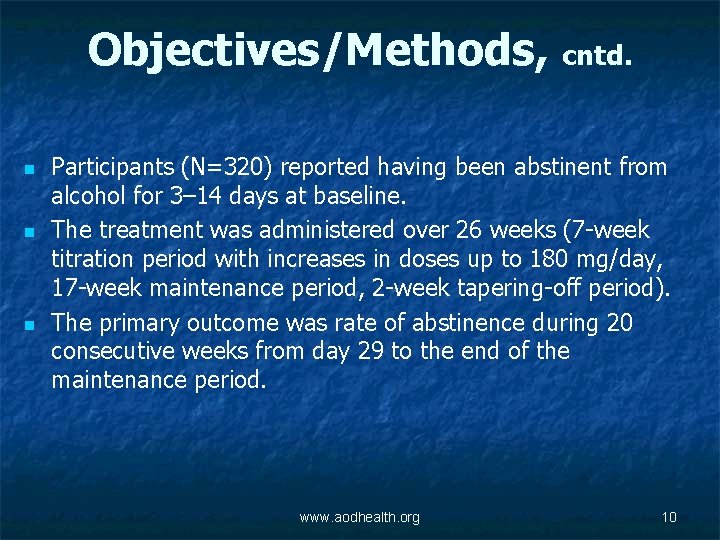 Objectives/Methods, cntd. n n n Participants (N=320) reported having been abstinent from alcohol for