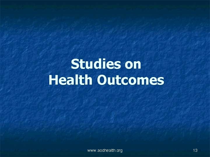 Studies on Health Outcomes www. aodhealth. org 13 