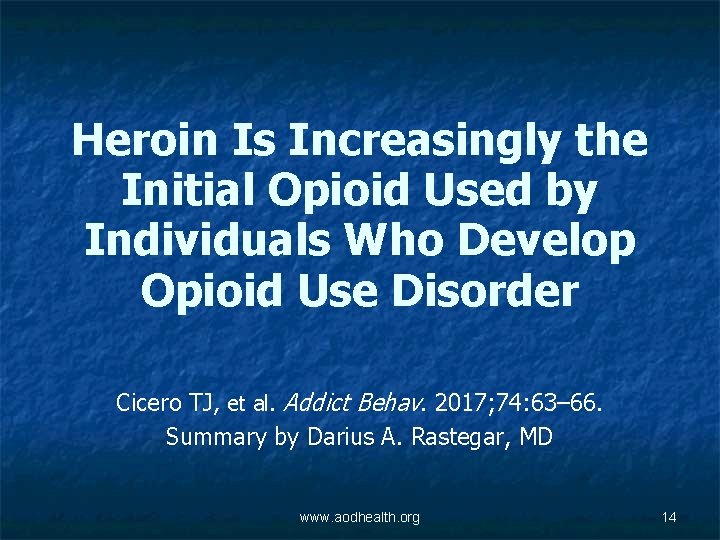 Heroin Is Increasingly the Initial Opioid Used by Individuals Who Develop Opioid Use Disorder