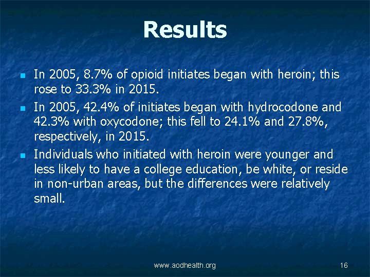 Results n n n In 2005, 8. 7% of opioid initiates began with heroin;